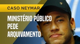 Caso Neymar: Ministério Público pede arquivamentro